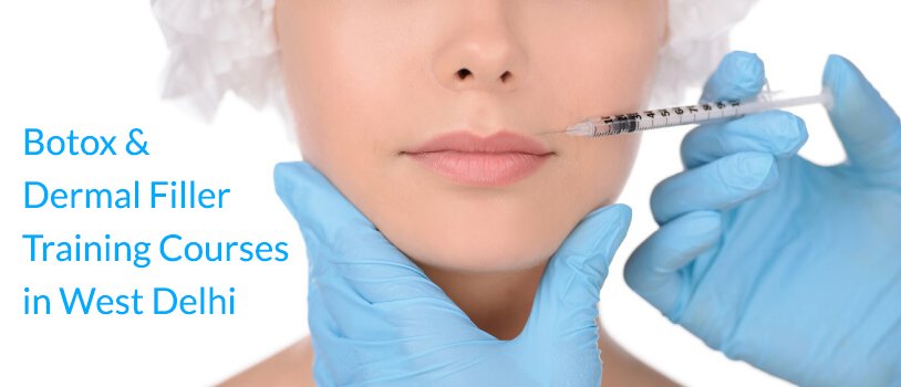 Botox and Dermal Filler Training Courses in West Delhi