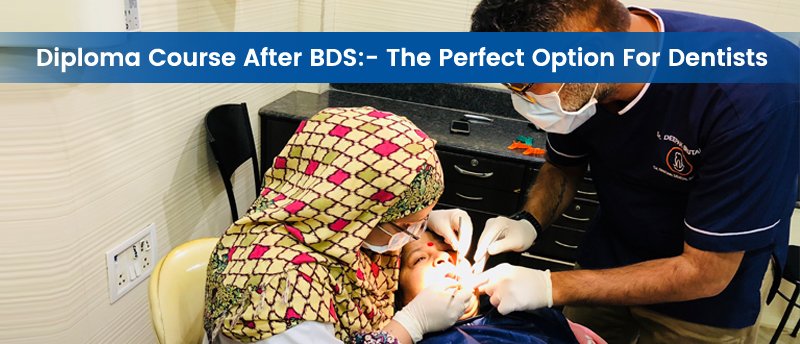 Diploma Course After BDS:- The Perfect Option for Dentists