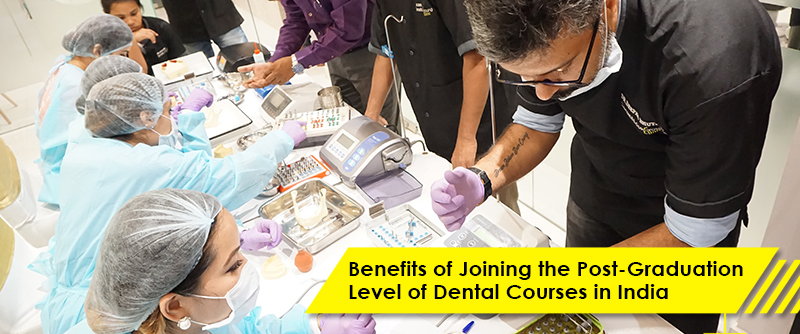 Benefits of Joining the Post-Graduation Level of Dental Courses in India