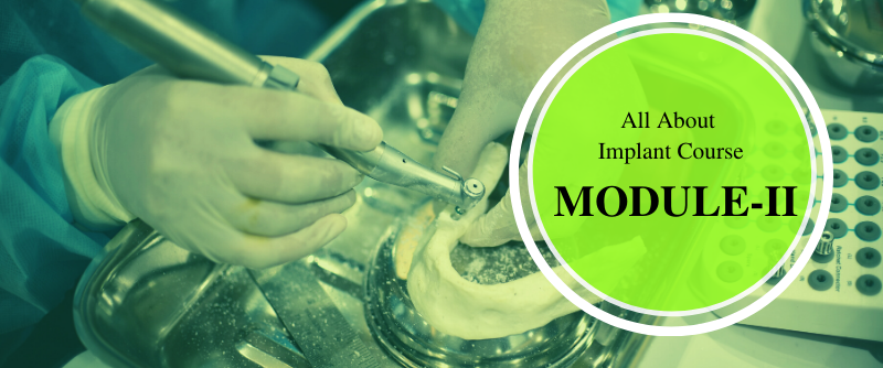 All About Implant Course- Module II