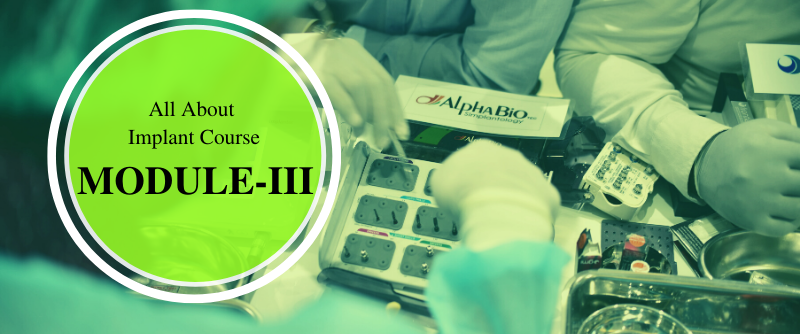 All About Implant Course – Module III