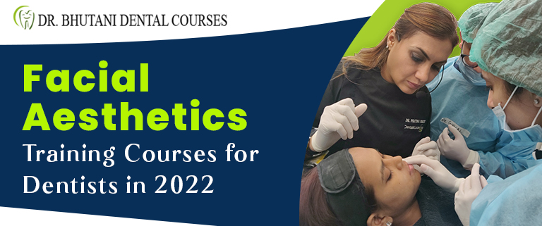 Facial Aesthetics Training Courses for Dentists in 2022