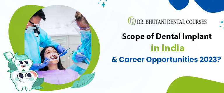 Scope of Dental Implant in India & Career Opportunities 2023?