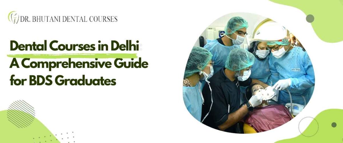 Dental Courses in Delhi Comprehensive Guide for BDS Graduates
