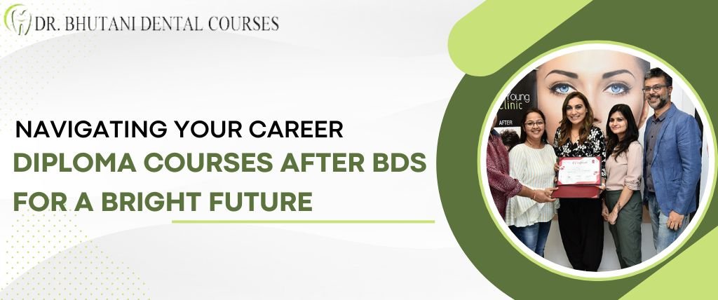 Navigating Your Career: Diploma Courses After BDS for a Bright Future