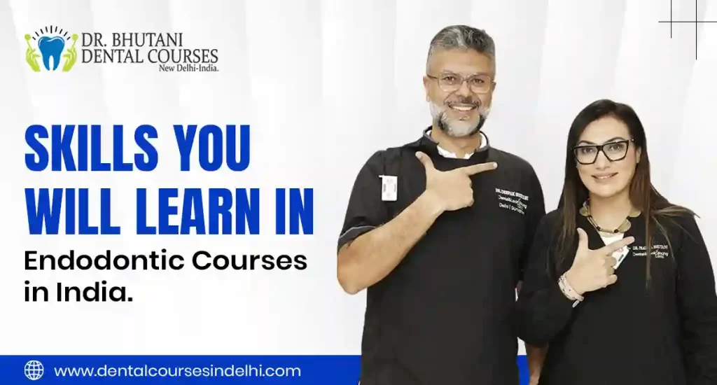 Endodontic Courses in India at Dr Bhutani Dental Courses